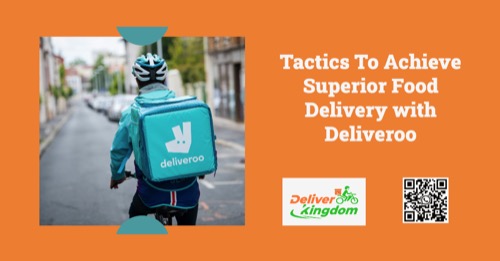 Tattiche per ottenere consegne di cibo di qualità superiore con Deliveroo: una storia di successo con DeliverKingdom