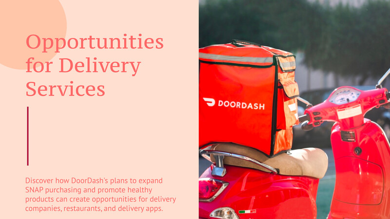 DoorDash espande l'accesso SNAP e promuove scelte più sane: opportunità per i servizi di consegna